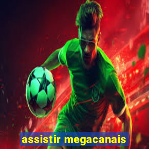 assistir megacanais